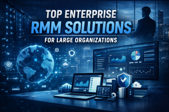 Top Enterprise RMM Solutions for Large Organization
